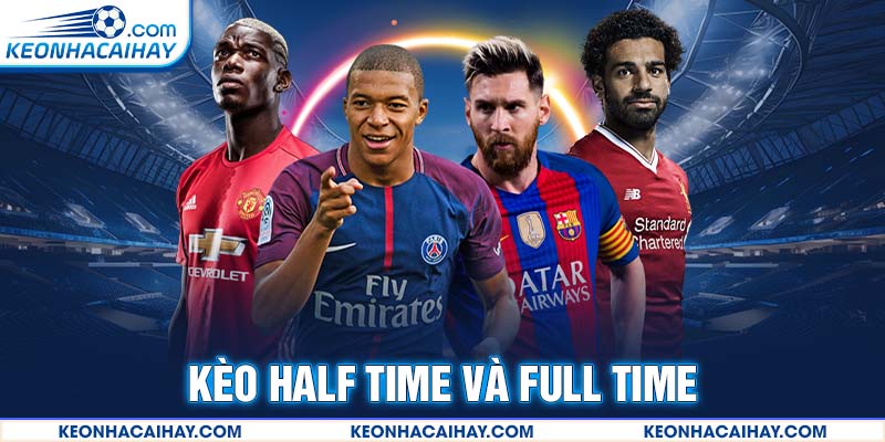 Kèo Half Time Và Full Time