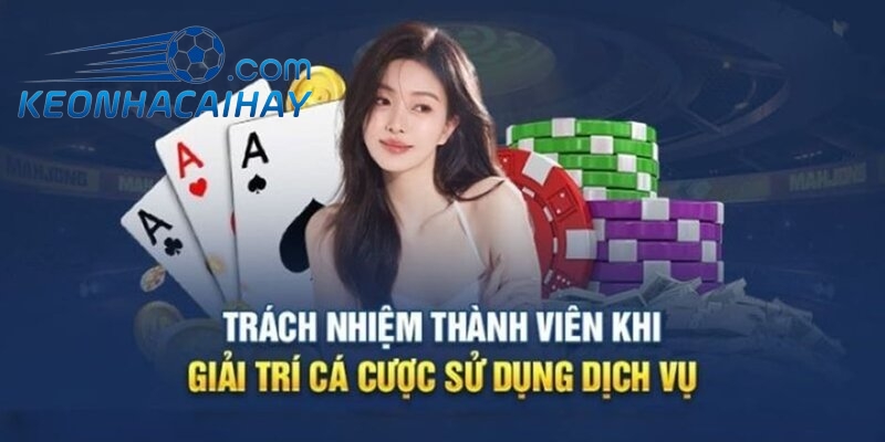 Người chơi phải có trách nhiệm chơi tại bất kì nhà cái nào