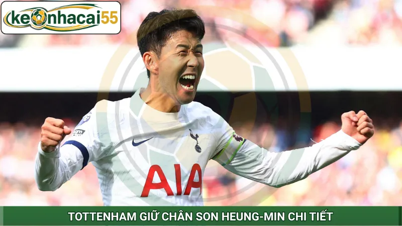 Tottenham giữ chân Son Heung-min chi tiết
