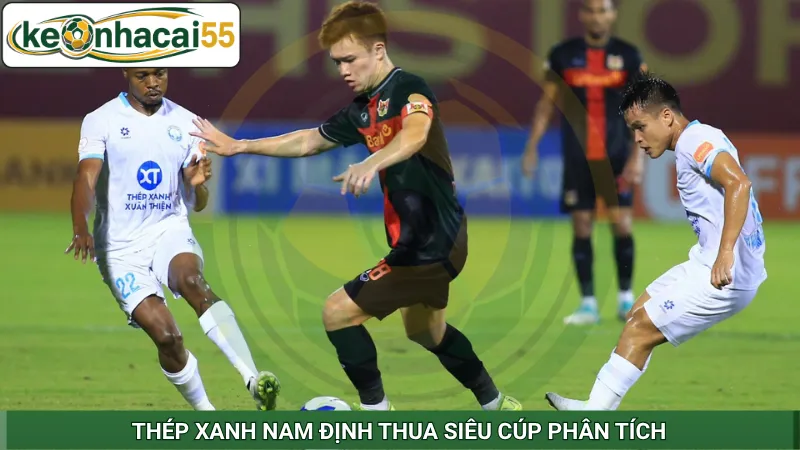 Thép Xanh Nam Định thua Siêu Cúp phân tích