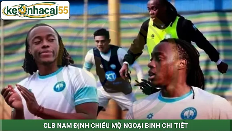 CLB Nam Định chiêu mộ ngoại binh chi tiết