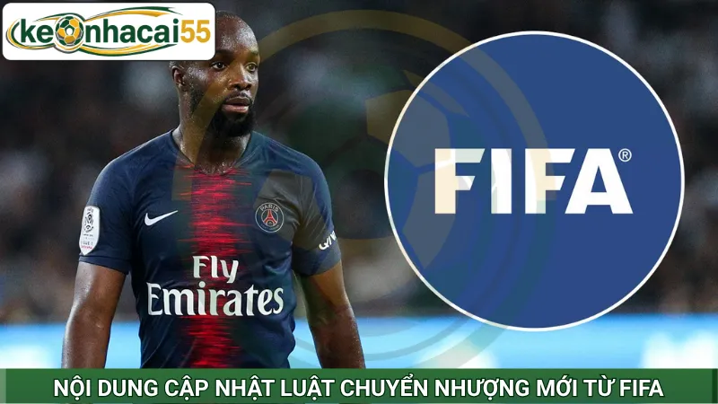 Nội dung cập nhật luật chuyển nhượng mới từ FIFA