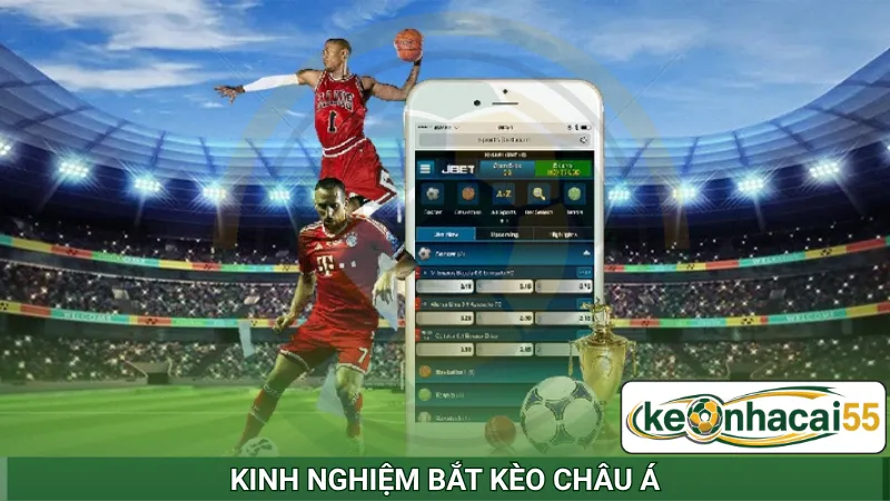 Chia sẻ kinh nghiệm bắt kèo châu Á từ chuyên gia